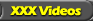 XXX VIDEOS