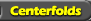 CENTERFOLDS