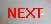 NEXT